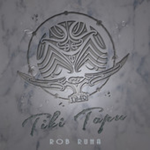 Tukuna - Rob Ruha EP Tiki Tapu