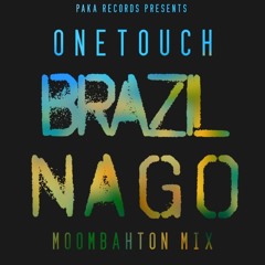 Brazil Nago (Moombahton Mix) - Onetouch