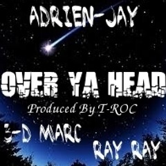 Over Ya Head