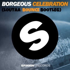 BORGEOUS - Celebration (Loutaa Bounce Bootleg) *FREE DOWNLOAD*