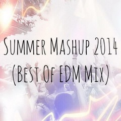 Summer Mashup 2014 [Best Of EDM}