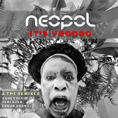 Neopol - It's Voodoo (Zeki Ozer Remix)