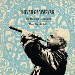 Djivan Gasparyan - Tonight (from MOON SHINES AT NIGHT album 1992)