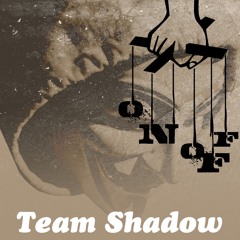 ON&OFF by Team Shadow