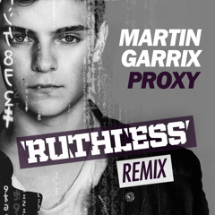 Martin Garrix - Proxy (Ruthless Remix)