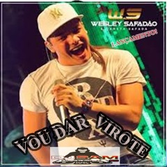 Wesley Safadão - Vou Dar Virote_By Djsammoral-Galera Do ice