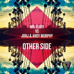 Mr. Fluff vs. Jorj & Andy Murphy - Other Side [Available on Beatport]