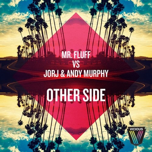 Mr. Fluff vs. Jorj & Andy Murphy - Other Side [Available on Beatport]