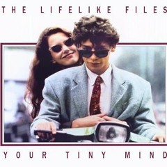 Lifelike - Your Tiny Mind