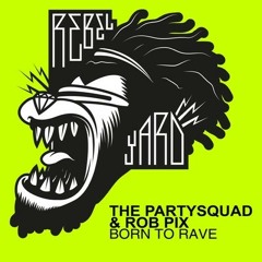 The PartySquad - Born To Rave (TJEKKER's RMX)