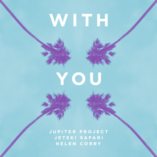 Jupiter Project & Jetski Safari - With You feat. Helen Corry