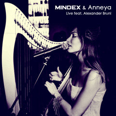Mindex & Anneya - LIVE feat. Alexander Bruni (FREE DOWNLOAD)