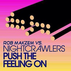 Rob Makzem vs. Nightcrawlers - Push The Feeling On [FREE DOWNLOAD]
