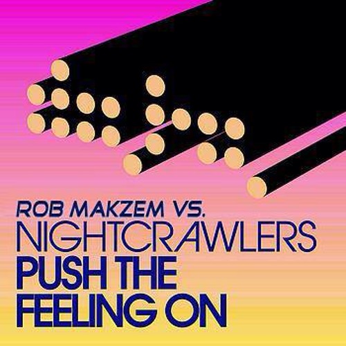 Rob Makzem vs. Nightcrawlers - Push The Feeling On [FREE DOWNLOAD]