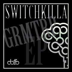 GRMTRP EP OUT NOW!  SwitchKilla  DOTS!!!