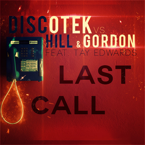 DISCOTEK vs. Hill & Gordon feat. Tay Edwards - Last Call (Slashlove & Showtime Remix Edit)