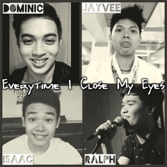 Everytime I Close My Eyes (Dominic,Isaac,RR,Jayvee) Cover