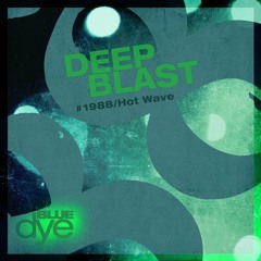 Deep Blast /"Hot Wave" - "1988"  OUT NOW