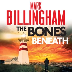 The Bones Beneath by Mark Billingham (A Tom Thorne Novel)