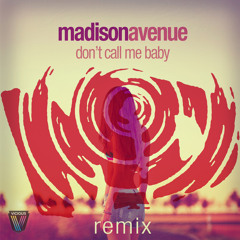 Don't Call Me Baby - Madison Avenue (Modern Dealer Remix)