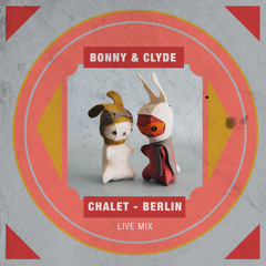Bonny & Clyde // Live Mix - Chalet Berlin // Osterfesterei 2014