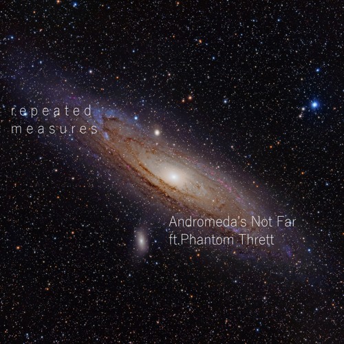 Andromeda's Not Far Away (raw version)