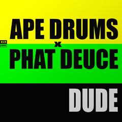 Ape Drums & Phat Deuce - Dude (SNACKS.044 // Main Course) - FREE DOWNLOAD