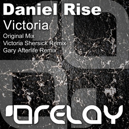 Stream Daniel Rise - Victoria (Victoria Shersick Remix) [Relay] by ...