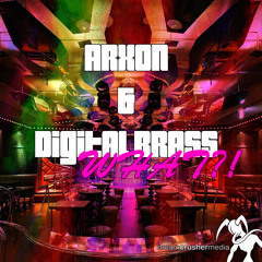Arxon & Digital Brass - WHAT?!