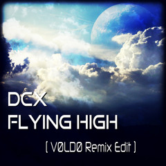 DCX ~ Flying High (Vøldø Remix)