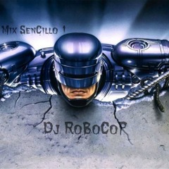 Mix SenCillo ''Volviendo A Las Mesclas'' By Dj RoBoCoP