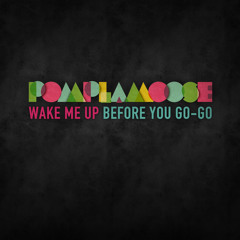 Wake Me Up Before You Go-Go - WHAM! - Pomplamoose Cover