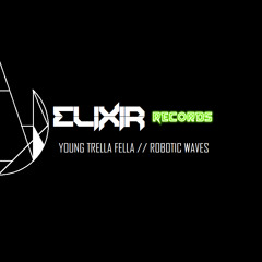 YoungTrellaFella - Robotic Waves (ELIXIR Records) Vol. 1