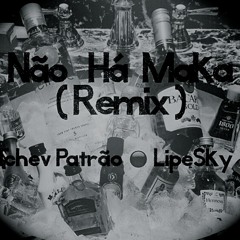 Não Há Maka (Remix) Ft. LipeSky