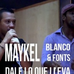 Maykel Blanco Ft. Maykel Fonts Dale lo que lleva