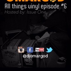 ALL THINGS VINYL EPISODE #6 FEAT: OMAR GOD