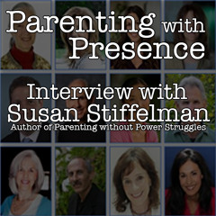 Parenting With Presence w/ Susan Stiffelman