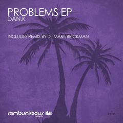 DAN.K - Problems (Original Mix) OUT NOW!
