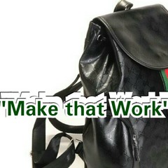 "Make that Work"