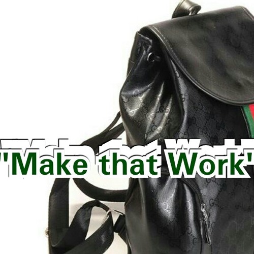 "Make that Work"