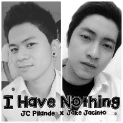 I Have Nothing(Cover)-Jake Jacinto & JC Pilande
