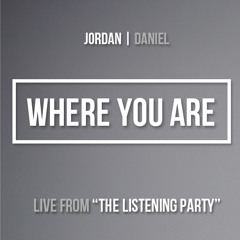 "Where You Are" Live from: The Listening Party