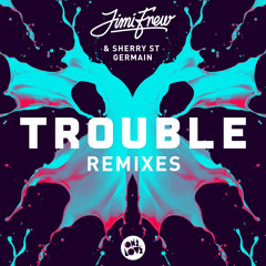 Jimi Frew - Trouble (THE ONLY Remix) OUT NOW