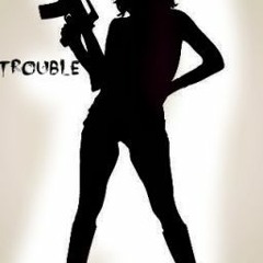 Trouble