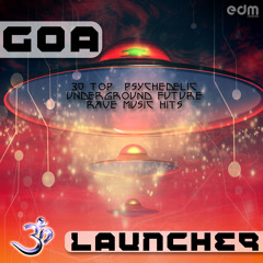 EDM136 – Goa Launcher – 30 Top Psychedelic Underground Future Rave Music Hits