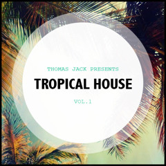 Thomas Jack Presents: Tropical House Vol.1