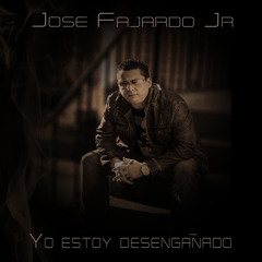 Yo Estoy Desengañado (Versión Salsa) Jose Fajardo Jr