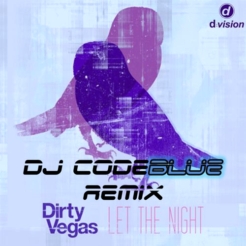 Let The Night (DJ CodeBlue Remix) - Dirty Vegas