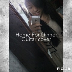 Home For Dinner ( Guitar Cover )