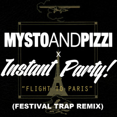 Flight To Paris (Mysto & Pizzi X Instant Party! Festival Trap Remix) 128bpm-140bpm